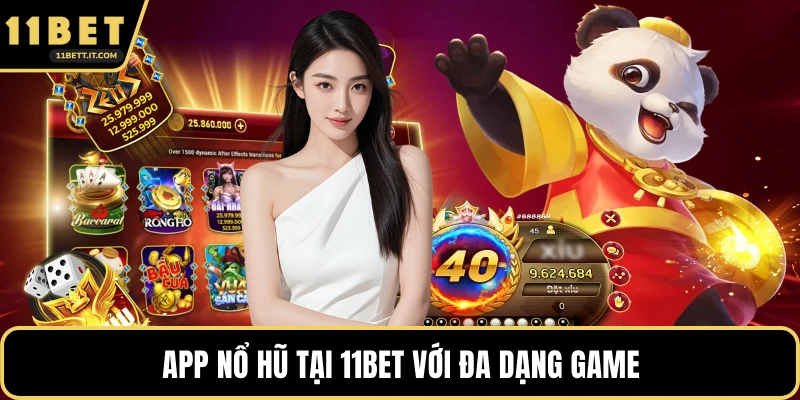 App Nổ Hũ tại 11BET với đa dạng game