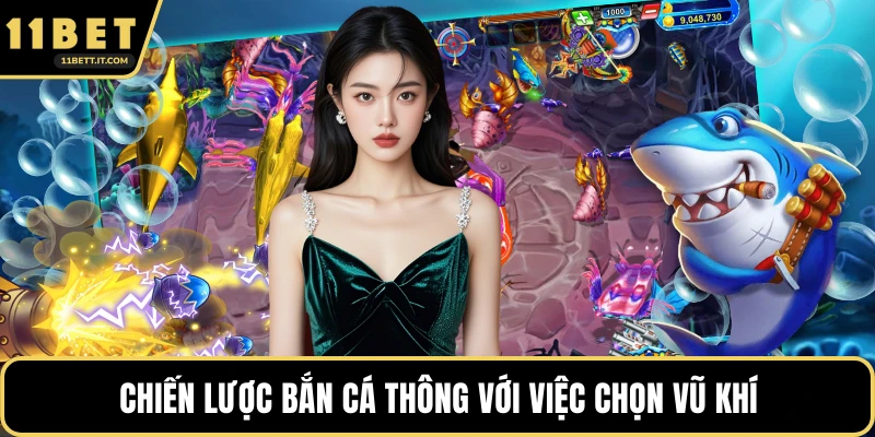 Chiến lược bắn cá thông với việc chọn vũ khí