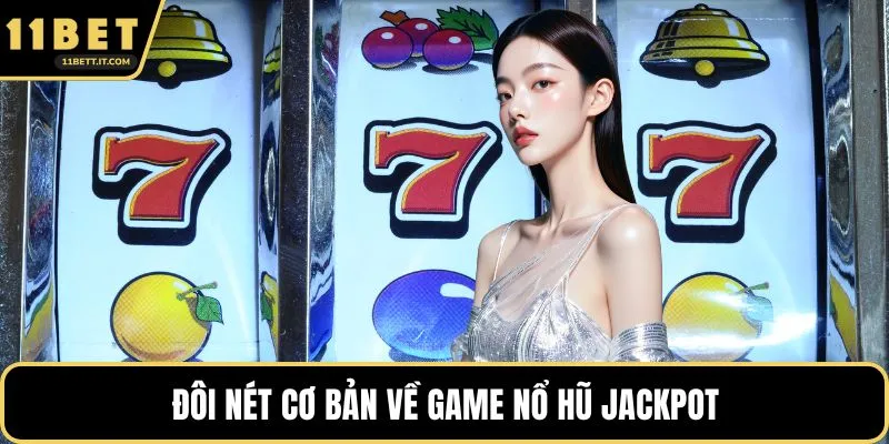 Đôi nét cơ bản về game nổ hũ jackpot