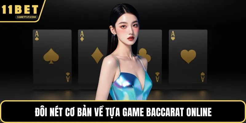 Đôi nét cơ bản về tựa game baccarat online