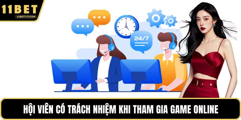 Hội viên có trách nhiệm khi tham gia game online