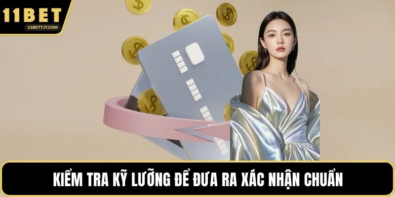 Kiểm tra kỹ lưỡng để đưa ra xác nhận chuẩn