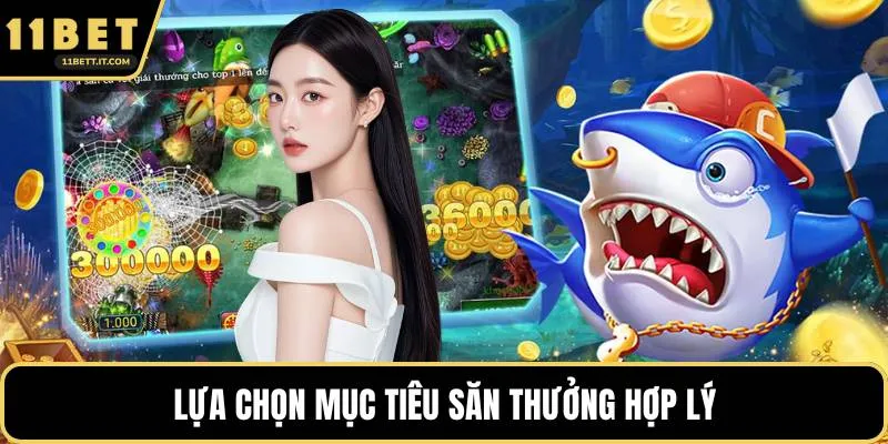 Lựa chọn mục tiêu săn thưởng hợp lý