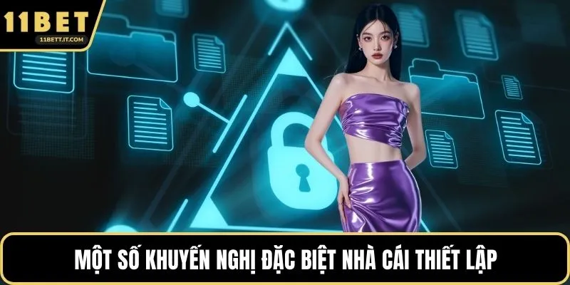 Một số khuyến nghị đặc biệt nhà cái thiết lập