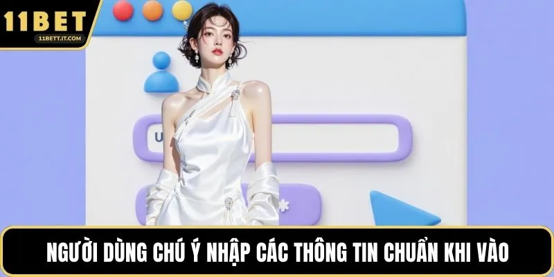 Người dùng chú ý nhập các thông tin chuẩn khi vào