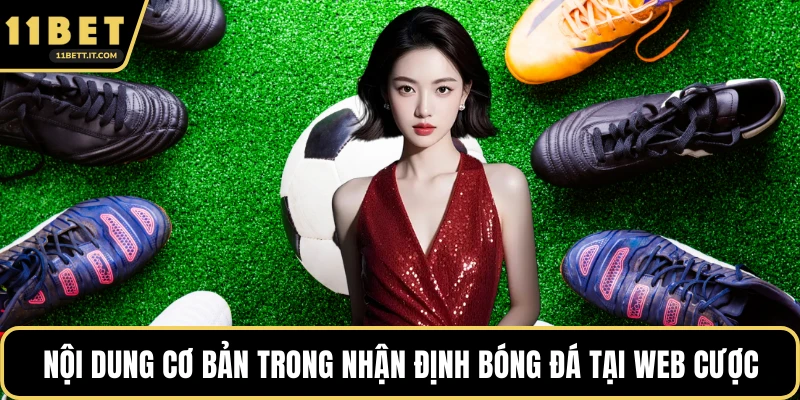 Nội dung cơ bản trong nhận định bóng đá tại web cược