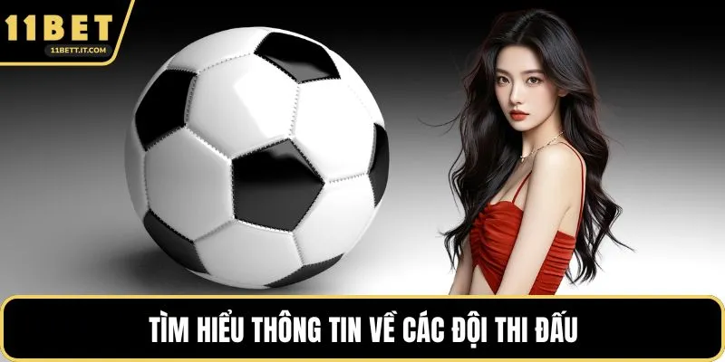 Tìm hiểu thông tin về các đội thi đấu