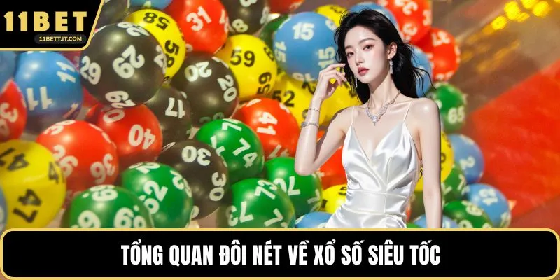 Tổng quan đôi nét về xổ số siêu tốc
