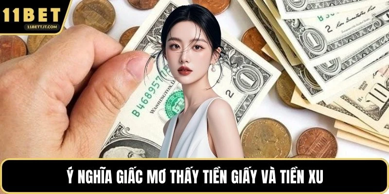 Ý nghĩa giấc mơ thấy tiền giấy và tiền xu
